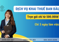 Dịch vụ khai thuế ban đầu trọn gói chỉ từ 500.000 đồng