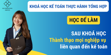 Khoá học kế toán thực hành tổng hợp 4 tháng – Học để làm được kế toán