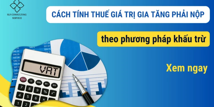 cach-tinh-thue-gia-tri-gia-tang-theo-phuong-phap-khau-tru-01.