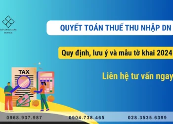 Quyết toán thuế thu nhập doanh nghiệp – Quy định, lưu ý và mẫu tờ khai 2024