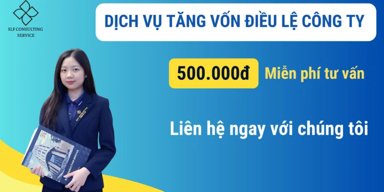 Dịch vụ thay đổi, tăng vốn điều lệ công ty – 500.000đ
