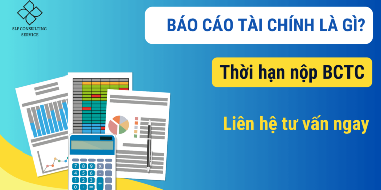 Báo cáo tài chính là gì? Thời hạn nộp BCTC