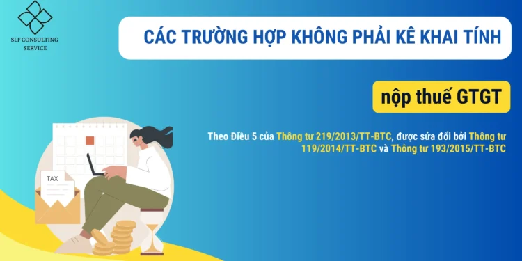 Các trường hợp không phải kê khai tính nộp thuế GTGT