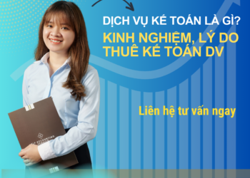 Dịch vụ kế toán là gì? Kinh nghiệm, lý do thuê kế toán dịch vụ