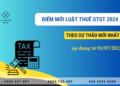 ĐIỂM MỚI LUẬT THUẾ GTGT 2024 THEO DỰ THẢO MỚI NHẤT