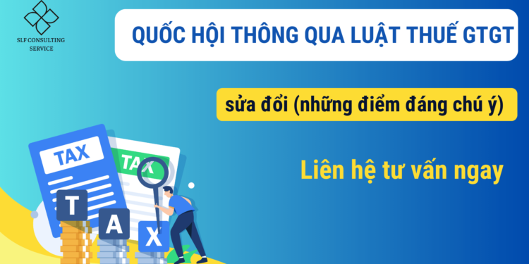 Chính thức thông qua Luật Thuế giá trị gia tăng (sửa đổi) – Những nội dung mới và quan trọng đáng lưu ý