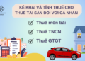 KÊ KHAI VÀ TÍNH THUẾ CHO THUÊ TÀI SẢN ĐỐI VỚI CÁ NHÂN